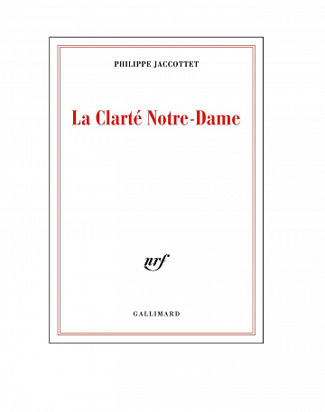 La Clarté Notre-Dame - Philippe Jaccottet (2021)