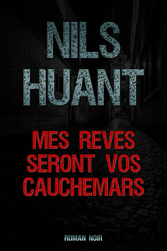 Mes rêves seront vos cauchemars - Nils Huant (2021)