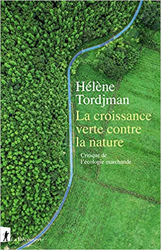 La croissance verte contre la nature - Hélène TORDJMAN (2021)