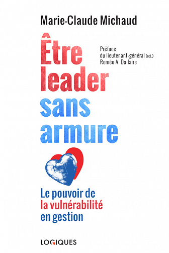 Être leader sans armure: Le pouvoir de la vulnérabilité en gestion - Marie-Claude Michaud (2021)