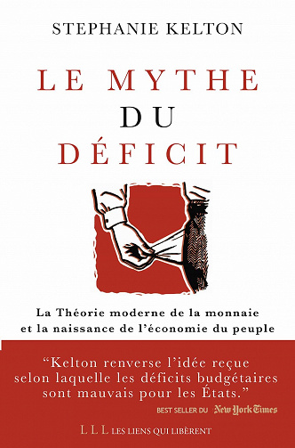 Le mythe du déficit - La théorie moderne de la monnaie et la naissance de l'économie du peuple - Stephanie Kelton (2021)