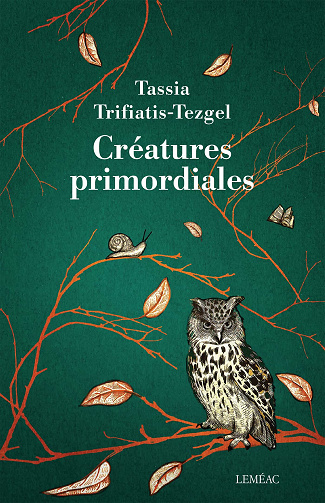 Créatures primordiales - Tassia Trifiatis-Tezgel (2021)