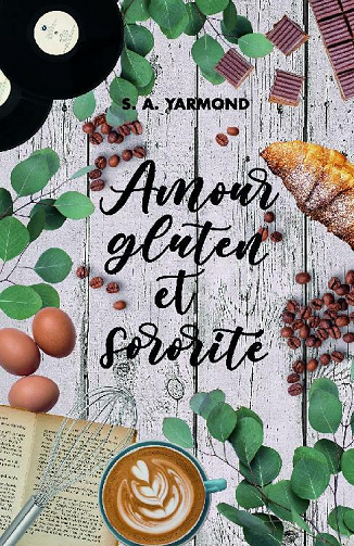 Amour, gluten et sororité - S. A. Yarmond (2021)
