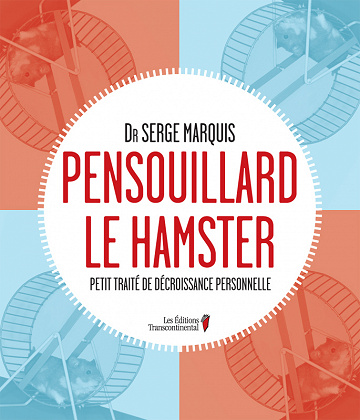 Pensouillard le hamster : Petit traité de décroissance personnelle - Serge Marquis