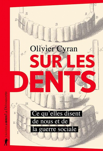 Sur les dents: Ce qu'elles disent de nous et de la guerre sociale - Olivier Cyran (2021)