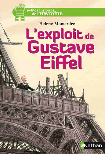 L'exploit de Gustave Eiffel (Petites histoires de l'Histoire) - Hélène Montardre