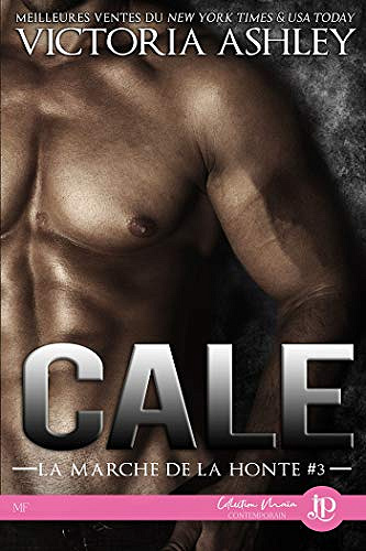 La marche de la honte T3 : Cale - Victoria Ashley