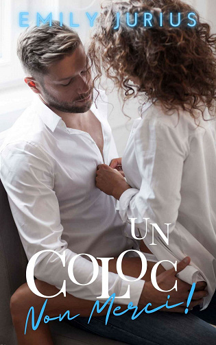 Un Coloc, non merci ! - Emily Jurius (2021)