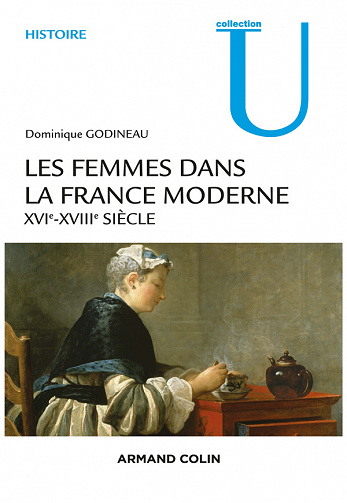 Les femmes dans la France moderne : XVIe-XVIIIe siècle - Dominique Godineau