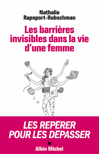 Les Barrières invisibles dans la vie d'une femme : Les repérer pour les dépasser - Nathalie Rapoport-Hubschman