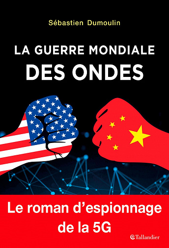 La Guerre mondiale des ondes: Le roman d'espionnage de la 5G - Sébastien Dumoulin (2021)