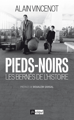 Pieds-noirs, les bernés de l'Histoire - Alain Vincenot (2021)