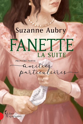Fanette : la suite, première partie: Amitiés particulières - Suzanne Aubry (2021)