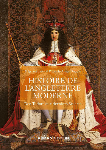 L'Angleterre à l'époque moderne - 2e éd. - Des Tudors aux derniers Stuarts - Stéphane Jettot, François-Joseph Ruggiu (2021)
