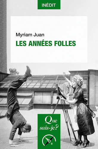 Les Années folles (Que sais-je ?) - Myriam Juan (2021)