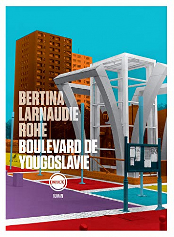 Boulevard de Yougoslavie Arno Bertina, Mathieu Larnaudie et Olivier Rohe (2021)