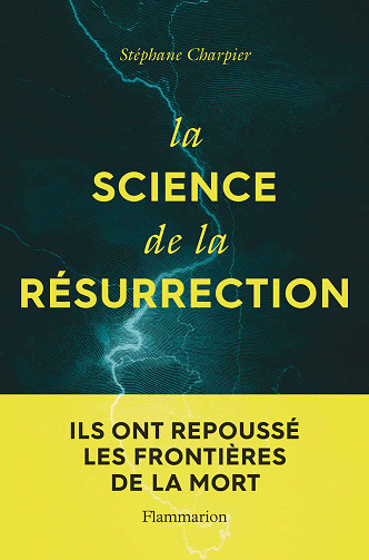 La science de la résurrection : Ils ont repoussé les frontières de la mort - Stéphane Charpier (2020)
