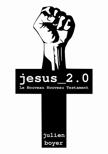 Julien Boyer - jesus_2.0 - Le Nouveau Nouveau Testament