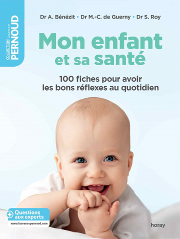 Mon enfant et sa santé : 100 fiches pour avoir les bons réflexes au quotidien - Audrey Benezit, Marie-Claude de Guerny, Sylvie Roy