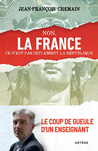 Non, la France ce n'est pas seulement la République ! : Le coup de gueule d'un enseignant - Jean-François Chemain (2021)