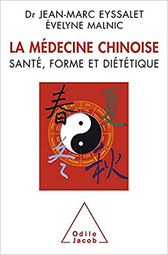 La Médecine chinoise: Santé, forme et diététique - Jean-Marc Eyssalet et Evelyne Malnic
