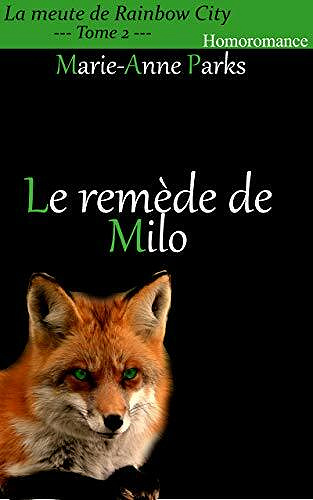 Marie-Anne Parks - La meute de Rainbow City, Tome 2: Le Remède de Milo