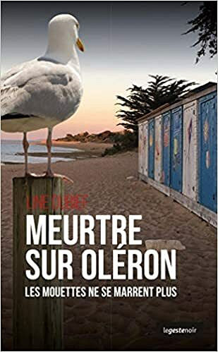 Line Dubief - Meurtre sur Oléron: Les mouettes ne se marrent plus