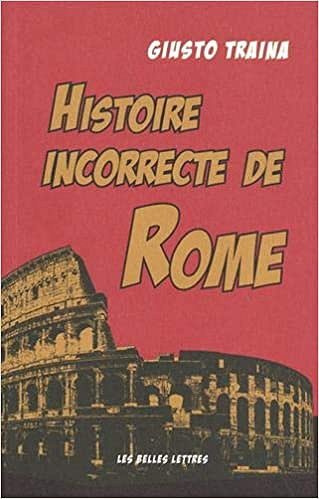 Histoire incorrecte de Rome - Giusto Traina