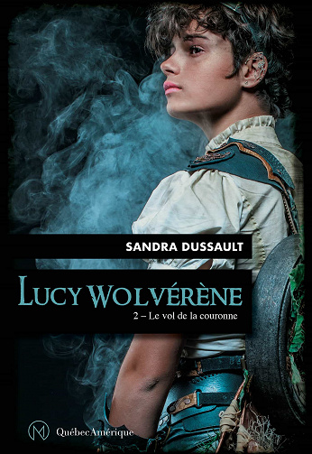 Sandra Dussault - Lucy Wolvérène 2: Le vol de la couronne (2021)