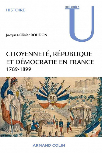 Citoyenneté, République et Démocratie en France (1789-1899) - Jacques-Olivier Boudon