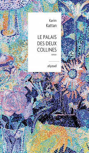 Le Palais des deux collines - Karim Kattan (2021)