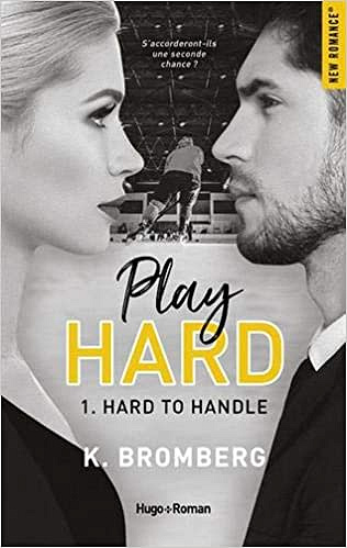Play Hard Serie - tome 1 Hard to Handle - K. Bromberg