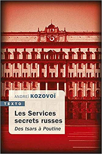 Les services secrets russes : Des tsars à Poutine de Andreï Kozovoï (2020)