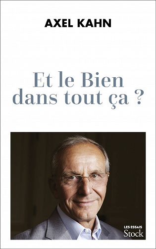 Et le bien dans tout ça ? - Axel Kahn (2021)