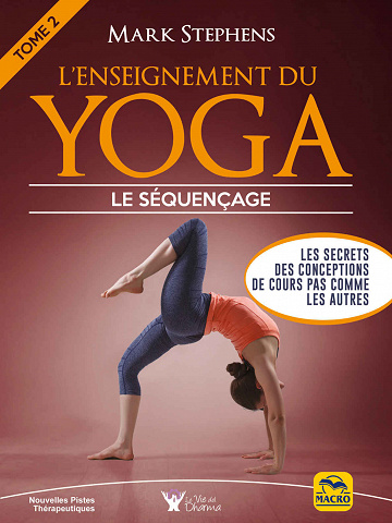 L'enseignement du Yoga - Tome 2: Les secrets des conceptions de cours pas comme les autres - Mark Stephens (2020)