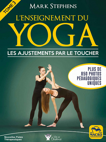 L'enseignement du yoga - Tome 3 - les ajustements par le toucher - Mark Stephens (2020)