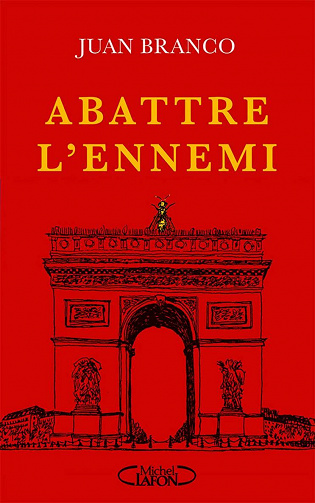 Abattre l'ennemi - Juan Branco (2021)