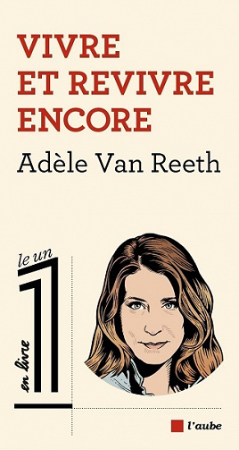 Vivre et revivre encore - Adèle Van Reeth (2021)