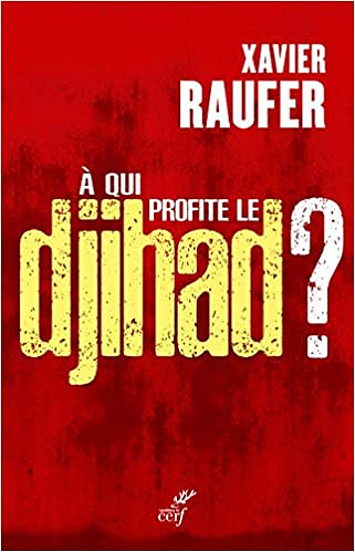À qui profite le Djihad ? - Xavier Raufer (2021)