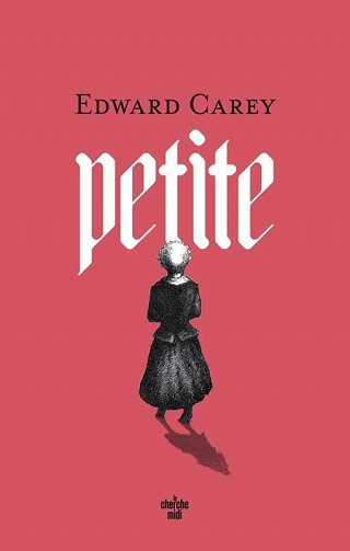 Petite - Edward Carey (2021)