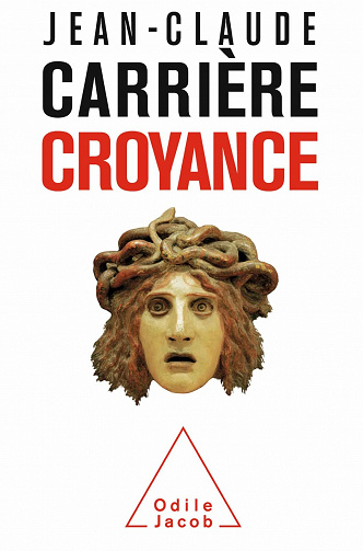Croyance - Jean-Claude Carrière