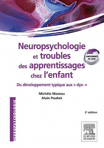 Neuropsychologie et troubles des apprentissages chez l'enfant - Michèle Mazeau, Alain Pouhet