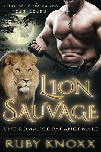 Ruby Knoxx - Lion Sauvage: Forces Spéciales des Lions t. 1 (2021)