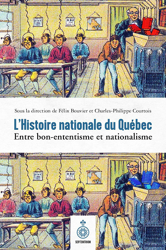 L'Histoire nationale du Québec. Entre bon-ententisme et nationalisme, de 1832 à nos jours - Collectif (2021)