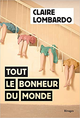 Tout le bonheur du monde - Claire Lombardo (2021)