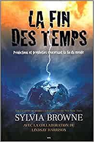 La fin des temps - Prédictions et prophéties... - Sylvia Browne