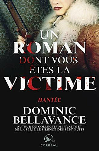 Un roman dont vous êtes la victime - Hantée - Dominic Bellavance (2021)