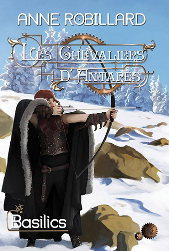 Anne Robillard - Les Chevaliers d’Antarès, t.2: Basilics