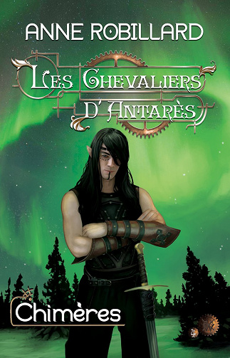Anne Robillard - Les Chevaliers d’Antarès, t.4: Chimères