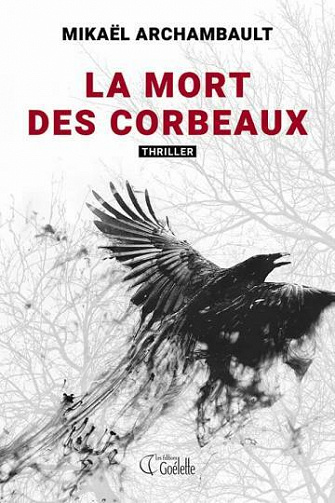 La mort des corbeaux - Mikaël Archambault (2021)